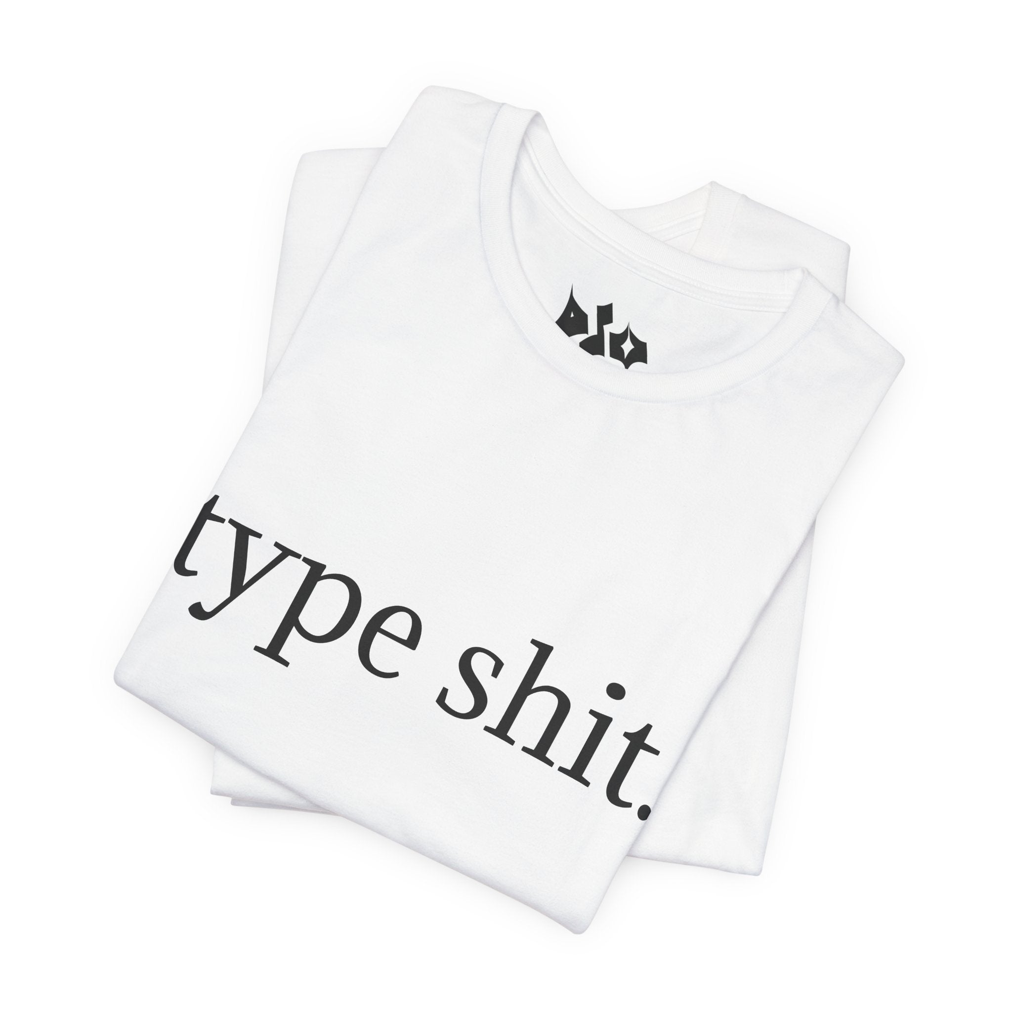 Type Shit Tee